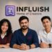 INFLUISH Raises Its Pre-Seed Funding Round at a ₹25 Cr Valuation